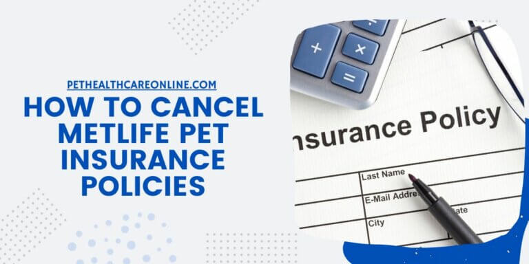 How to Cancel MetLife Pet Insurance Policies